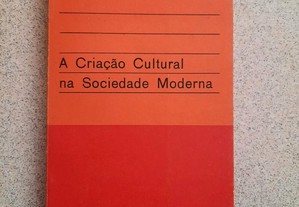 A Criação Cultural na Sociedade Moderna (portes grátis)