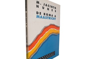 De Roma a Maastricht - M. Jacinto Nunes