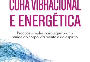 O Pequeno livro da cura vibracional e energética