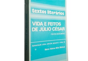 Vida e feitos de Júlio César (Textos escolhidos) - Maria Helena Mira Mateus