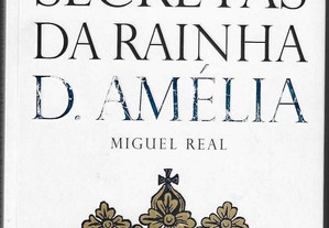 Miguel Real. As Memórias Secretas da Rainha D. Amélia.