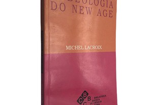 A ideologia do New Age - Michel Lacroix