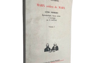 Marx crítico de Marx (Livro Primeiro - Volume I) - João Bernardo