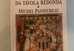 No Tempo dos Cavaleiros da Távola Redonda Michel Pastoureau