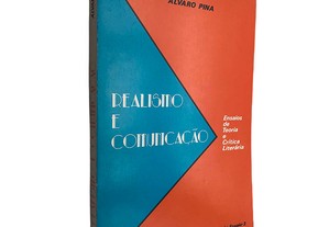 Realismo e comunicação (Ensaios de teoria e crítica literária) - Álvaro Pina