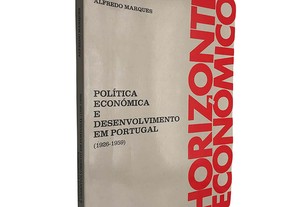 Política económica e desenvolvimento em Portugal (1926-1959) - Alfredo Marques