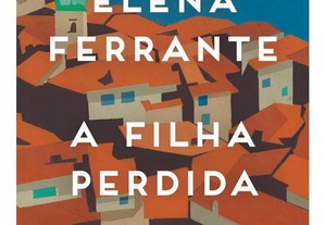 A Filha Perdida de Elena Ferrante
