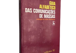 Guia alfabético das comunicações de massas - Jean Cazeneuve
