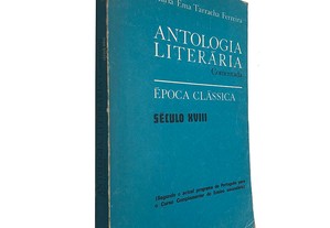 Antologia literária comentada (Época clássica - Século XVIII) - Maria Ema Tarracha Ferreira