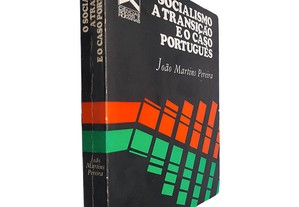 O socialismo, a transição e o caso português - João Martins Pereira