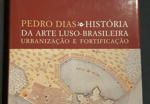 Pedro Dias - História da Arte Luso-Brasileira Urbanização e Fortificação