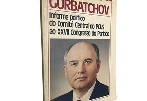 Informe político do Comité Central do PCUS ao XXVII Congresso do Partido - Mikhail Gorbatchov