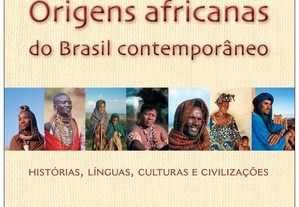 Origens africanas do Brasil contemporâneo: histórias, línguas, culturas e civilizações