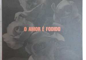 O Amor é Fodido - Miguel Esteves Cardoso