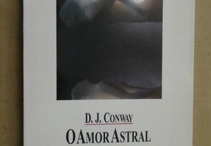 "O Amor Astral" de D. J. Conway - 1ª Edição