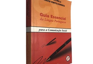 Guia essencial da língua portuguesa para a comunicação social - Edite Estrela / J. David Pinto-Correia