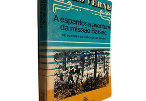 A espantosa aventura da missão Barsac (Volume 1 - De Londres ao interior da África) - Júlio Verne
