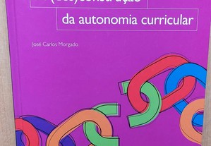 A (des)construção da autonomia curricular, José Carlos Morgado