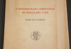 A Historiografia Portuguesa de Herculano a 1950. Actas do Colóquio