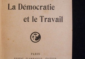 La Démocratie et le Travail - Gabriel Hanotaux - 1ª Ed. 1910