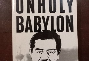 Unholy Babylon - The Secret Story of Saddam's War - Adel Darwish e Gregory Alexander