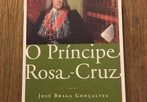 O Príncipe Rosa-Cruz José Braga Gonçalves