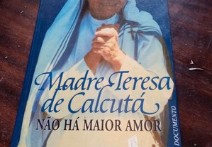 Madre Teresa Calcutá não há maior amor