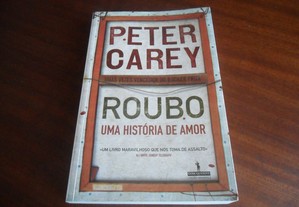 "Roubo: Uma História de Amor" de Peter Carey - 1ª Edição de 2009