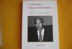 O Aveirismo de Francisco Vale Guimarães - 2013