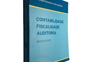 Contabilidade fiscalidade auditoria (Breves reflexões) - Joaquim Fernando da Cunha Guimarães
