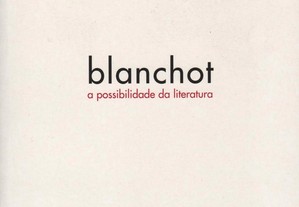 Blanchot a Possibilidade da Literatura