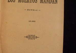 Los Muertos Mandan - Vicente Blasco Ibanez - 1ª Edição, 1909