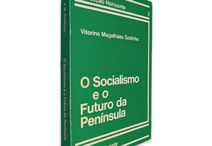 O Socialismo e o Futuro da Península - Vitorino Magalhães Godinho