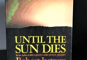Until The Sun Dies de Robert Jastrow