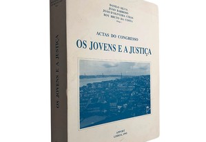 Os jovens e a justiça (Actas do congresso) - Danilo Silva / João Barroso / Roy Bruto da Costa