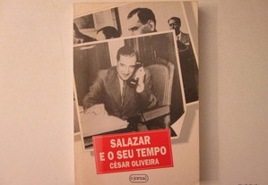 Salazar e o seu tempo- César Oliveira