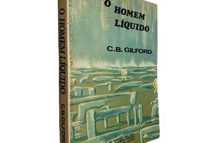 O homem líquido - C. B. Gilford