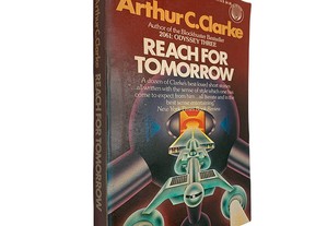 Reach for tomorrow - Arthur C. Clarke