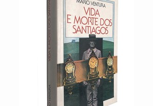 Vida e morte dos Santiagos - Mário Ventura