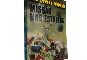 Missão nas estrelas - A. E. Van Vogt