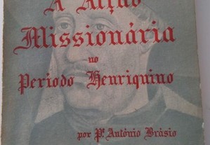 A Acção Missionária no Período Henriquino, por Pdre. António Brásio