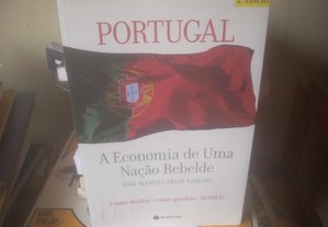 Portugal - A Economia de Uma Nação Rebelde de José Manuel Félix Ribeiro