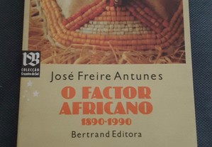 José Freire Antunes - O Factor Africano 1890/1990