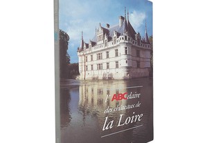 L'ABCdaire des châteaux de la Loire - Michel Melot