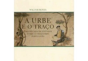 A Urbe e o Traço - Walter Rossa, Almedina