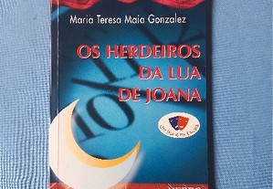 Os herdeiros da 'Lua de Joana' - Maria Teresa Maia Gonzalez 
