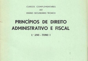 Princípios de Direito Administrativo e Fiscal  1º Ano  Tomo 1