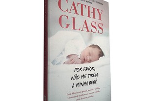Por favor, não me tirem a minha bebé - Cathy Glass