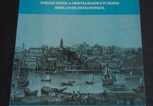 Livro Do rio Douro à Baía da Guanabara ensaio sobre a mentalidade e o trato mercantil setecentista