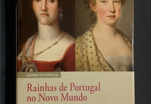 Rainhas de Portugal. Carlota Joaquina - Leopoldina da Habsburgo